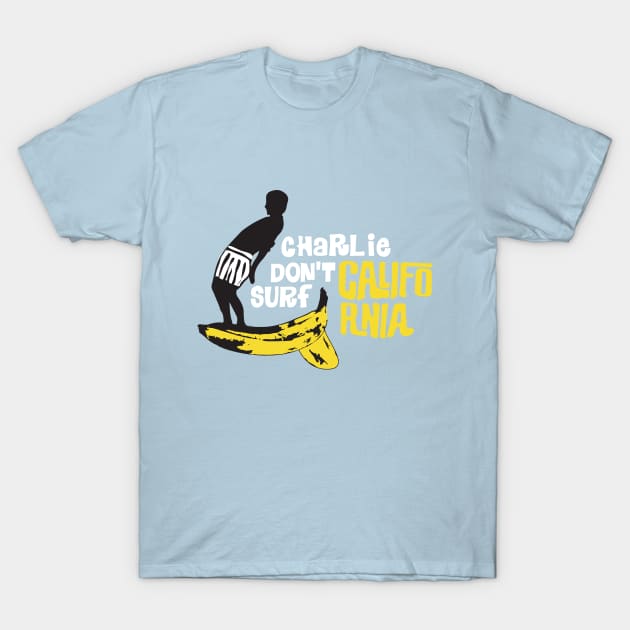 Charlie don't surf California T-Shirt by PopGraphics